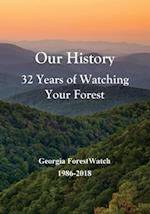 Our History 32 Years of Watching Your Forest