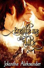 Breathe Me to Life