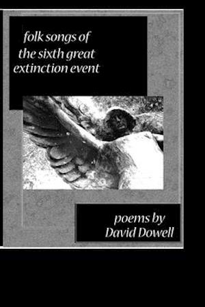 Folk Songs of the Sixth Great Extinction Event