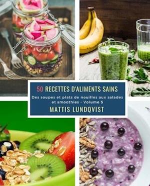 50 Recettes d'aliments sains - Volume 5