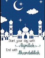 Start Your Day with Bismillah End with Alhamdulillah