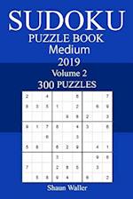 300 Medium Sudoku Puzzle Book 2019