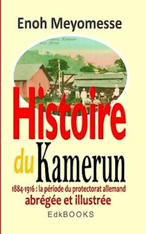 Histoire Du Kamerun de 1884 À 1916