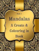 Book 1: Mandalas - A Create & Colouring in Book: 7.44" x 9.69" Sized Create and Colour in Book, 125 pages 