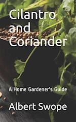 Cilantro and Coriander: A Home Gardener's Guide 