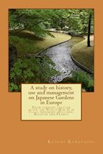 A Study on History, Use and Management on Japanese Gardens in Europe