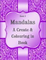 Book 2: Mandalas - A Create & Colouring in Book: 124 pages, 7.44" x 9.69" 