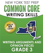 NEW YORK TEST PREP Common Core Writing Skills Writing Arguments and Opinion Pieces Grade 3