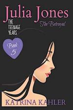 JULIA JONES the Teenage Years - Book 5: The Betrayal 