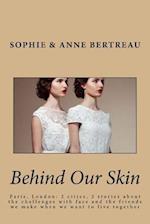Behind Our Skin