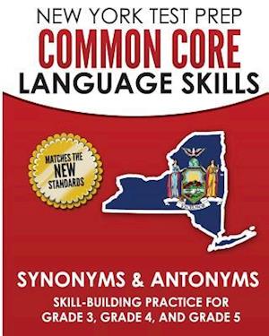 New York Test Prep Common Core Language Skills Synonyms & Antonyms