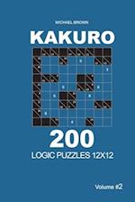 Kakuro - 200 Logic Puzzles 12x12 (Volume 2)