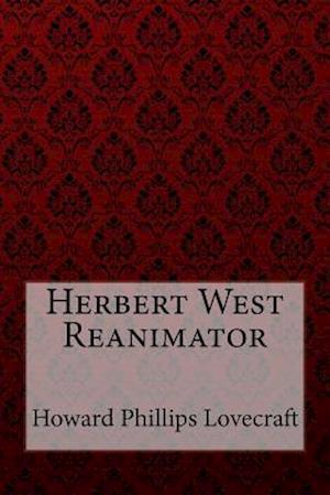 Herbert West Reanimator Howard Phillips Lovecraft