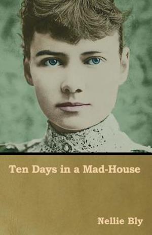 Ten Days in a Mad-House