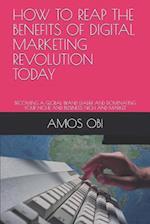 How to Reap the Benefits of Digital Marketing Revolution Today