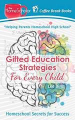 Gifted Education Strategies for Every Child: Homeschool Secrets for Success 