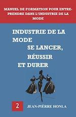 Industrie de la Mode - Se Lancer, Réussir Et Durer