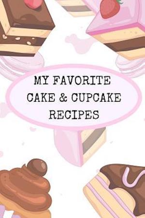 My Favorite Cake and Cupcake Recipes