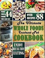 The Ultimate Whole Foods Instant Pot Cookbook