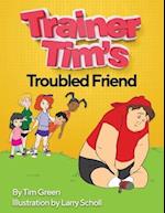 Trainer Tim's Troubled Friend