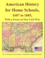 American History for Home Schools, 1607 to 1885, with a Focus on Our Civil War