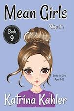 MEAN GIRLS - Book 9 - Stop It!:: Books for Girls aged 9-12 