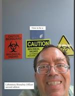 How to Be a Laboratory Biosafety Officer Second Edition