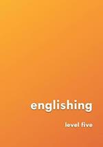 englishing: level five 