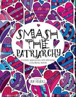 Smash the Patriarchy: A totally appropriate self-affirming coloring book 