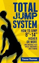 Total Jump System: How to Jump 8"-14" Higher or More 