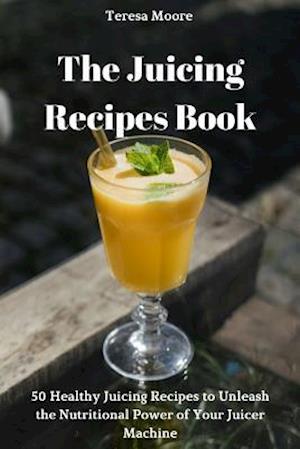 The Juicing Recipes Book