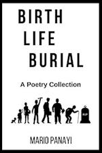 Birth, Life, Burial: A Poetry Collection 