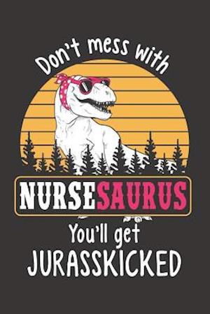 Don't Mess with Nursesaurus You