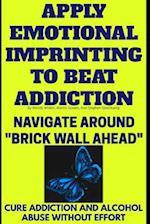 Apply Emotional Imprinting To Beat Addiction