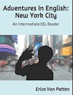 Adventures In English: New York City: An Intermediate ESL Reader 