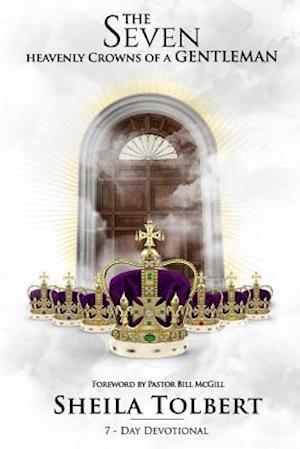 The Seven Heavenly Crowns of a Gentleman - 7 Day Devotional