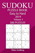 300 Easy to Hard Sudoku Puzzle Book 2019