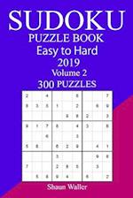 300 Easy to Hard Sudoku Puzzle Book 2019