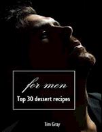Top 30 Dessert Recipes - For Men