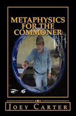 Metaphysics for the Commoner