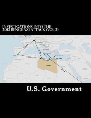 Investigations into the 2012 Benghazi Attack (Vol 2)
