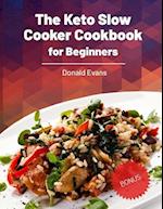 The Keto Slow Cooker Cookbook for Beginners