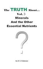 The Truth About... Vol.3 Minerals and the Other Essential Nutrients