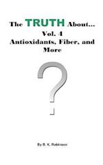 The Truth About... Vol.4 Antioxidants, Fiber and More