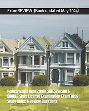 Pennsylvania Real Estate SALESPERSON & BROKER State License Examination ExamFOCUS Study Notes & Review Questions