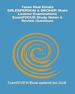 Texas Real Estate SALESPERSON & BROKER State License Examinations ExamFOCUS Study Notes & Review Questions