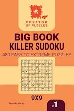 Creator of puzzles - Big Book Killer Sudoku 480 Easy to Extreme (Volume 1)