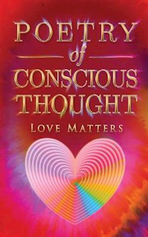 Poetry of Conscious Thought, Love Matters