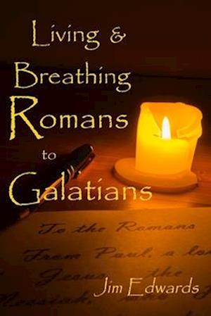 Living and Breathing Romans to Galatians