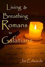 Living and Breathing Romans to Galatians